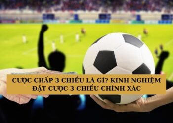 Cược chấp 3 chiều
