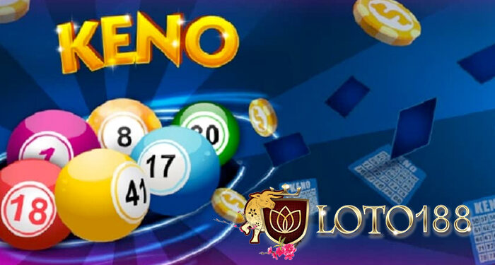 Hướng dẫn chơi game Keno Loto188 chi tiết nhất