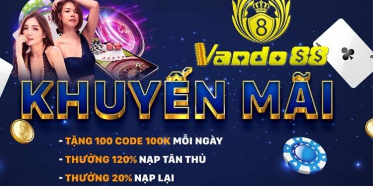 Nhà cái VANDO88 – Khuyến mại tặng CODE 100K mỗi ngày