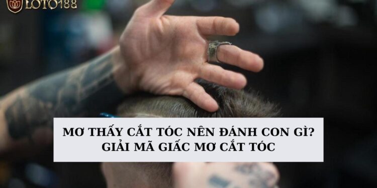Mơ thấy cắt tóc