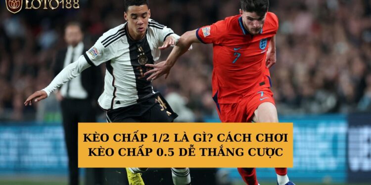 Kèo chấp 1/2