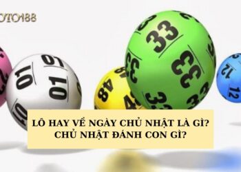 Lô hay về ngày chủ nhật