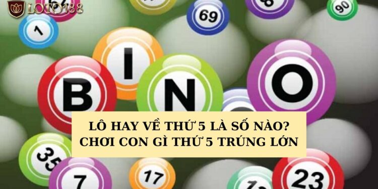 Lô hay về thứ 5