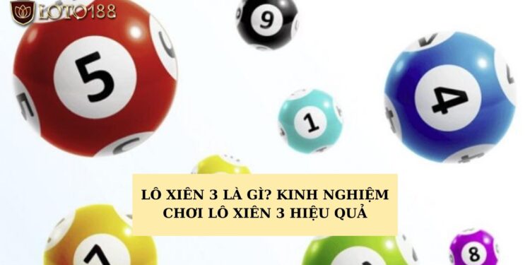Cách chơi lô xiên 3 hiệu quả